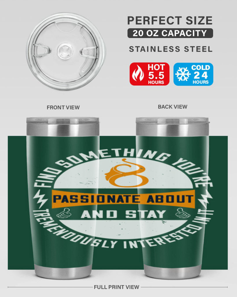 Find something you’re passionate about and stay tremendously interested in it Style 71#- womens day- Tumbler
