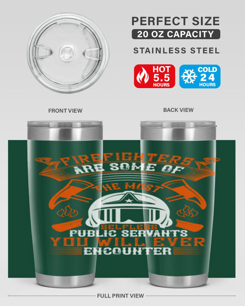 Firefighters are some of the most selfless public servants you will ever encounter Style 75#- fire fighter- tumbler