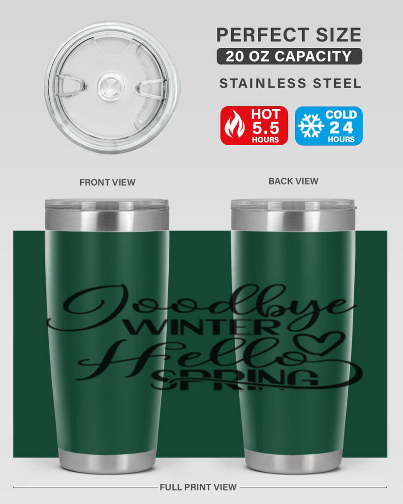 Goodbye Winter Hello Spring 147#- spring- Tumbler