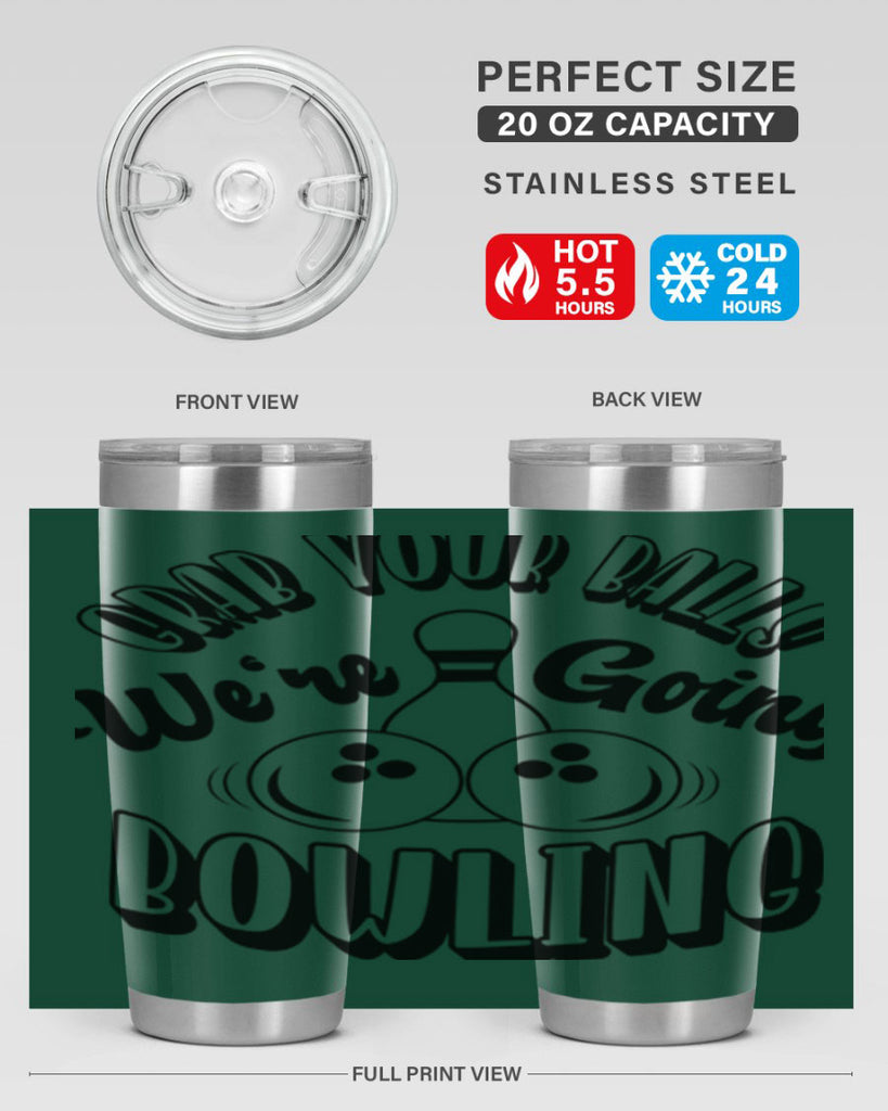Grab your balls Were going bowling 1200#- bowlig- Tumbler