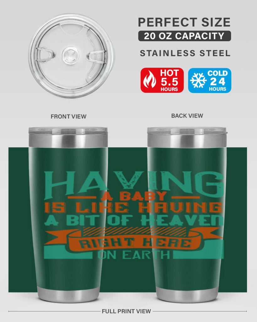 Having a baby is like having a bit of heaven right here on earth Style 121#- baby- tumbler