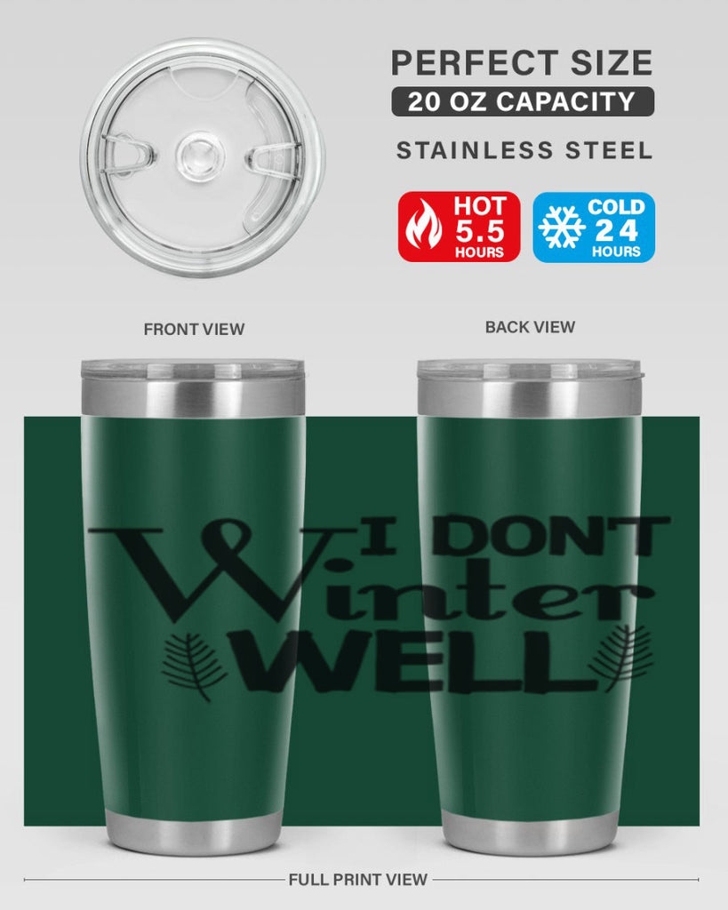 I Dont Winter Well 222#- winter- Tumbler
