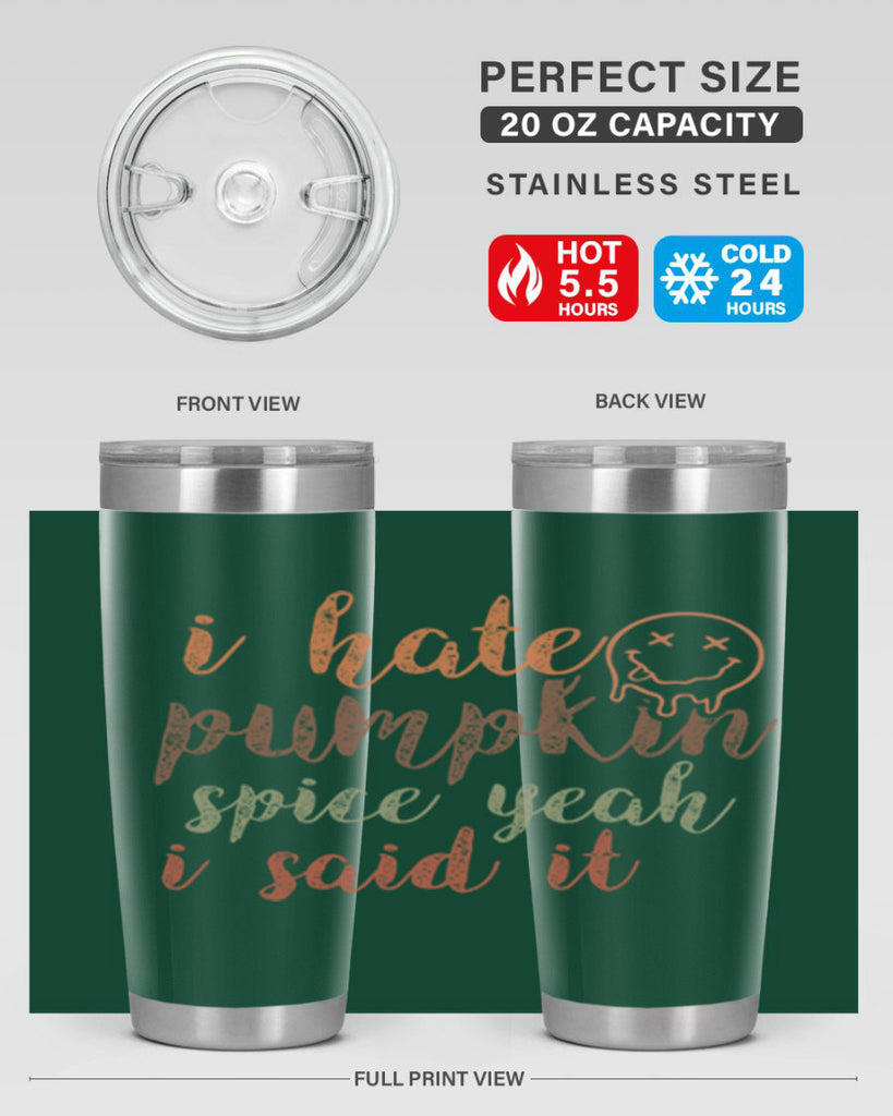 I Hate Pumpkin Spice Yeah I Said It 323#- fall- Tumbler