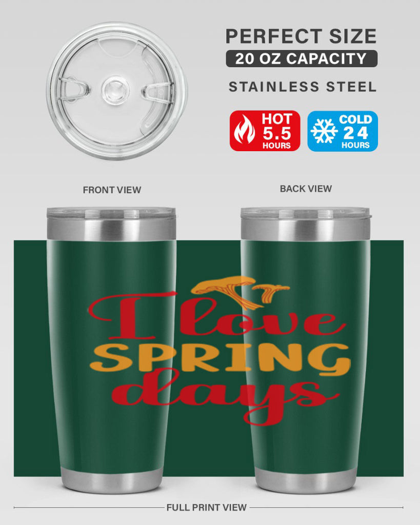 I love spring days 270#- spring- Tumbler