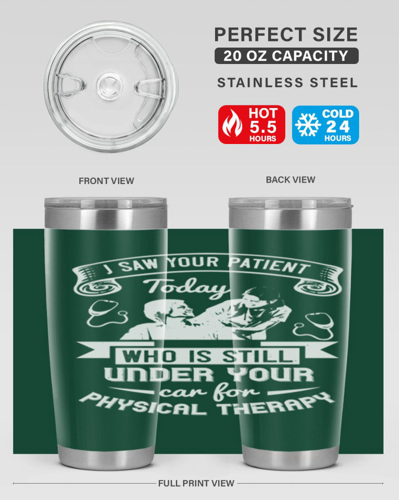 I saw your patient today who is still under our car for physical therapy Style 43#- medical- tumbler