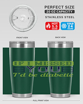 If I missed you I’d be diabetic Style 26#- diabetes- Tumbler
