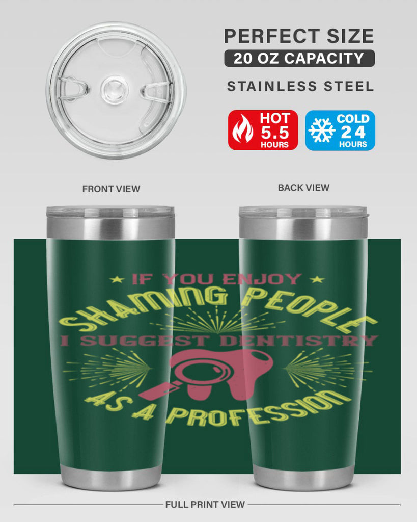 If you enjoy shaming people Style 31#- dentist- tumbler