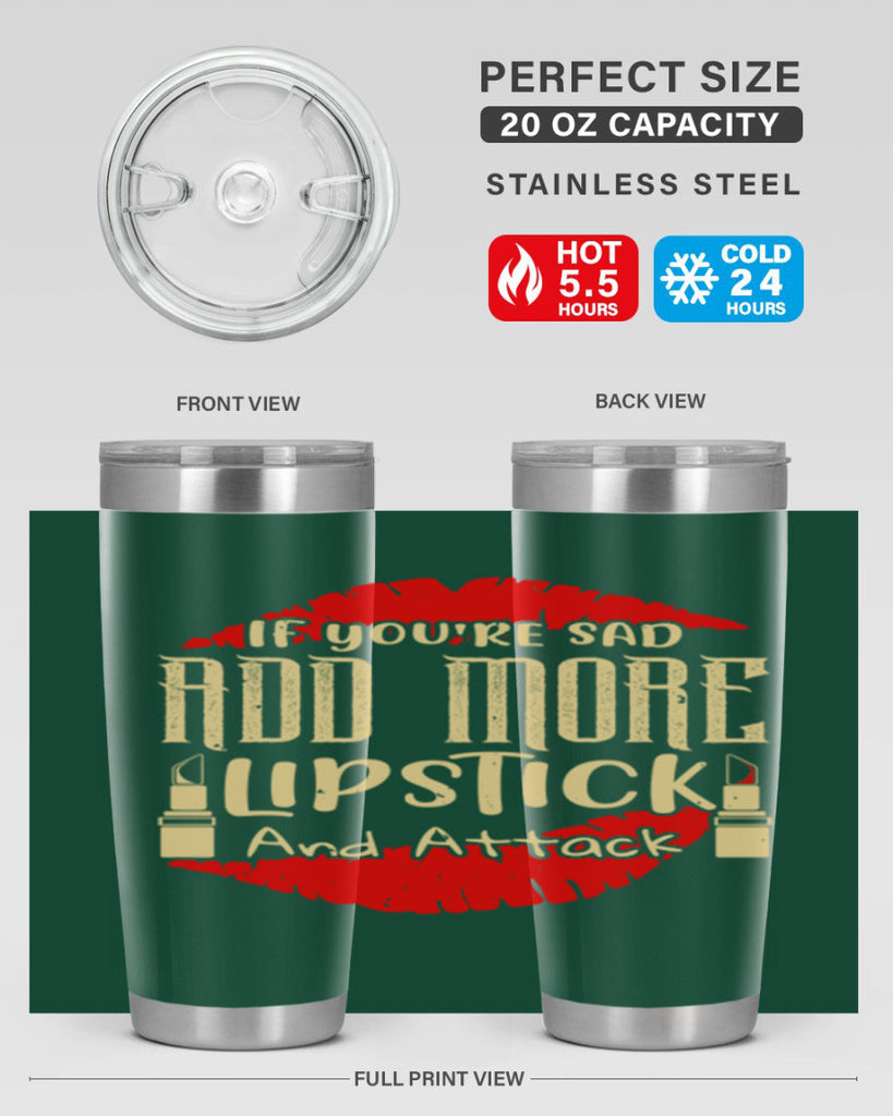 If youre sad add more lipstick and attack Style 203#- make up- Tumbler