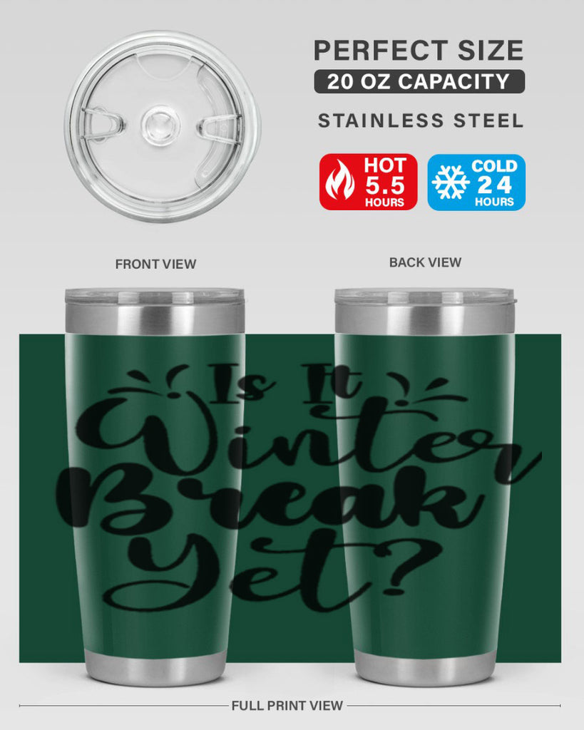 Is It Winter Break Yet 251#- winter- Tumbler