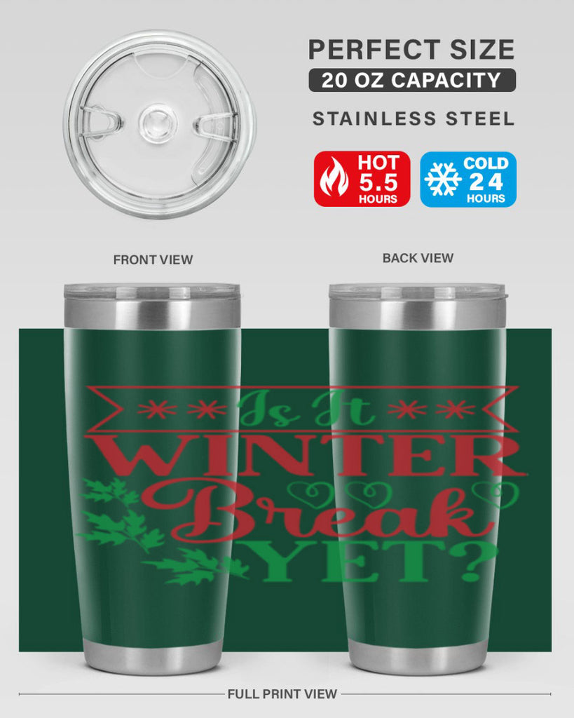 Is It Winter Break Yet 253#- winter- Tumbler
