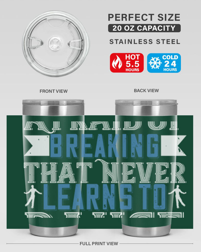 It’s the heart afraid of breaking that never learns to dance 21#- dance- Tumbler