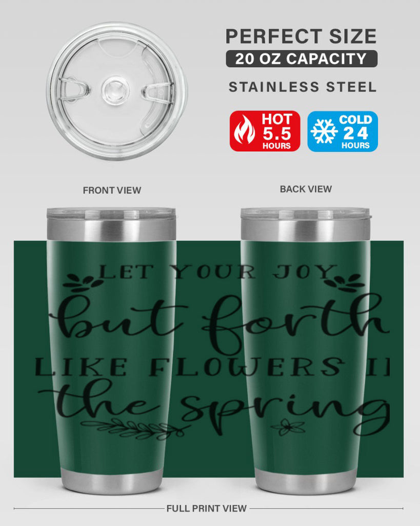 Let your joy but forth 296#- spring- Tumbler