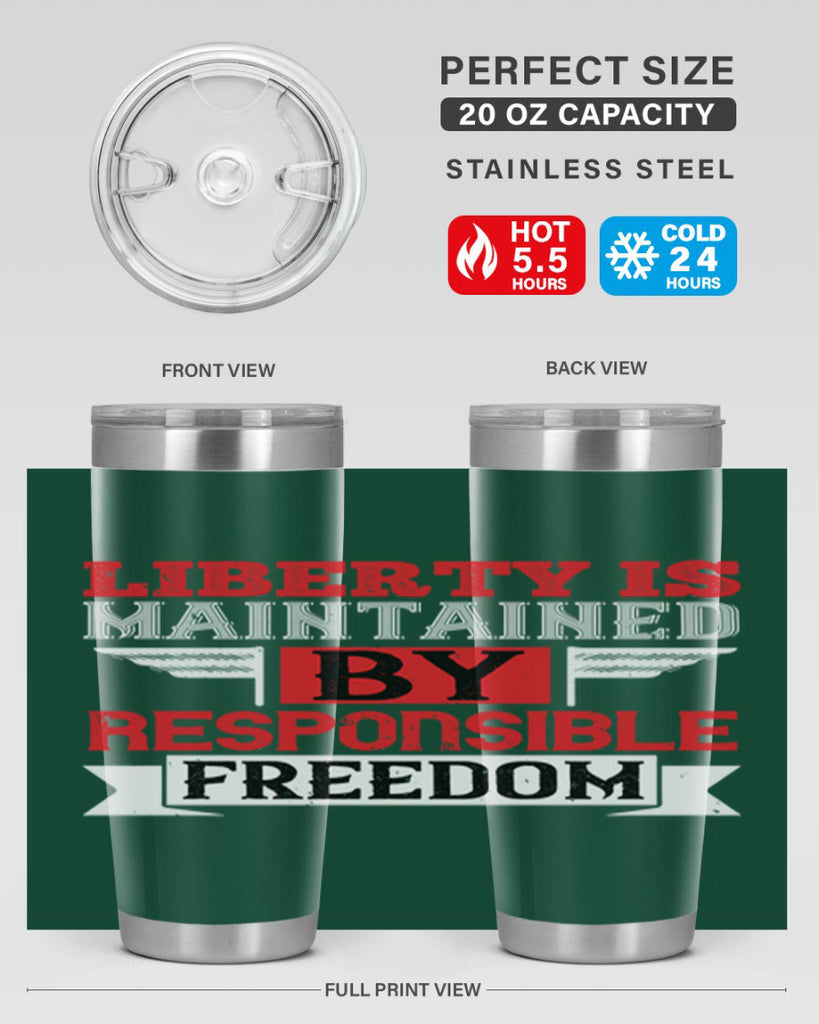 Liberty is maintained by responsible freedom Style 128#- Fourt Of July- Tumbler