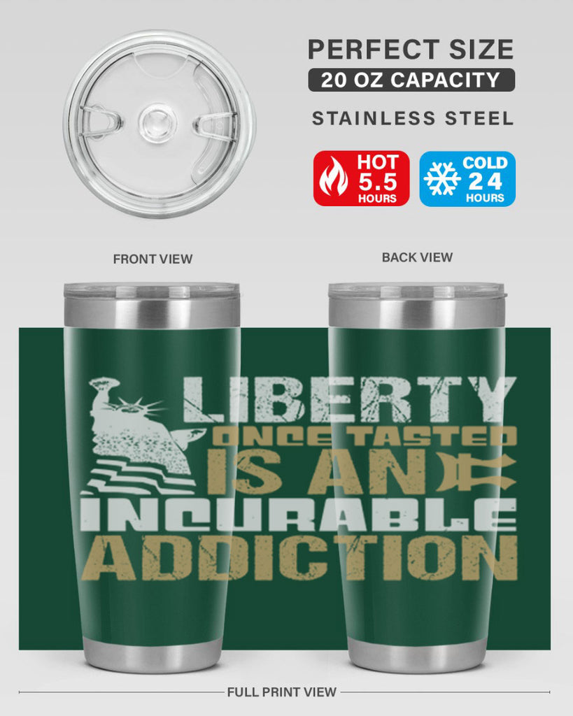 Liberty once tasted is an incurable addition Style 35#- Fourt Of July- Tumbler