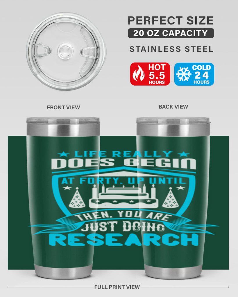 Life really does begin at forty Up until then you are just doing research Style 63#- birthday- tumbler