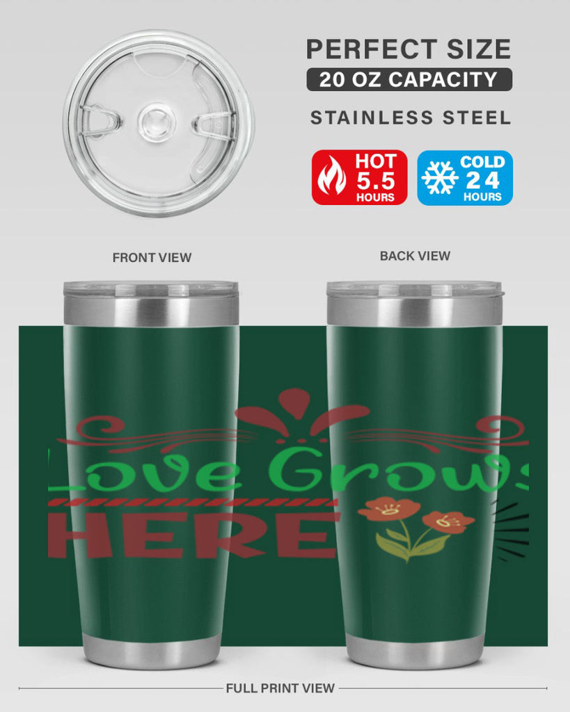 Love Grows Here  334#- spring- Tumbler