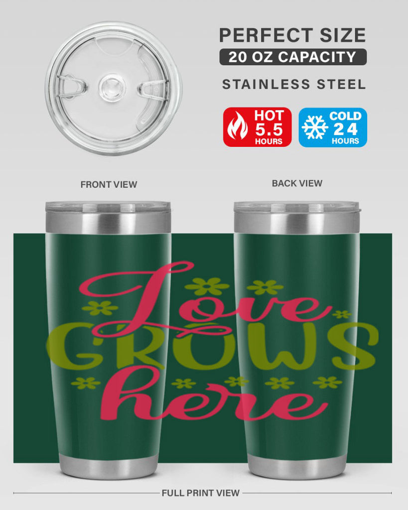 Love Grows Here 329#- spring- Tumbler