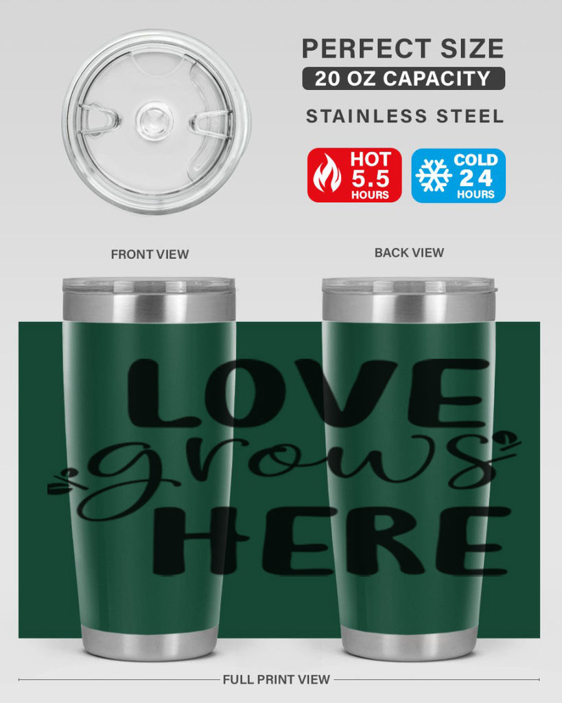 Love grows here design  332#- spring- Tumbler