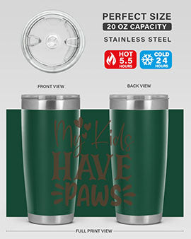 My Kids Have Paws Style 21#- cat- Tumbler