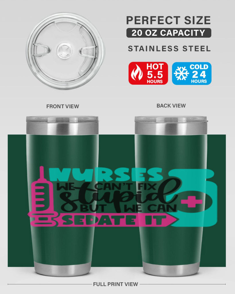 Nurses We Cant Fix Stupid But We Can Sedate It Style Style 75#- nurse- tumbler