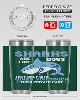 Sharks are like dogs They only bite when you touch their private part Style 38#- shark  fish- Tumbler