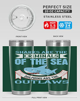 Sharks are the criminals of the sea Dolphins are the outlaws Style 32#- shark  fish- Tumbler