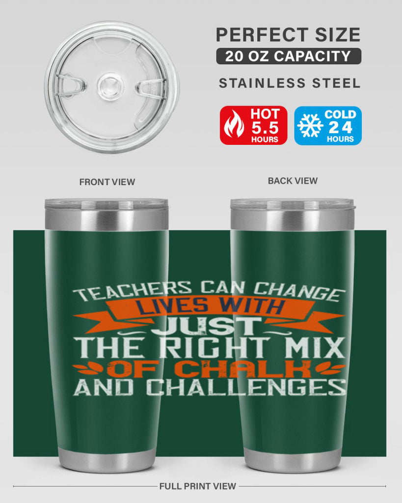 Teachers can change lives with just the right mix of chalk and challenges Style 11#- teacher- tumbler
