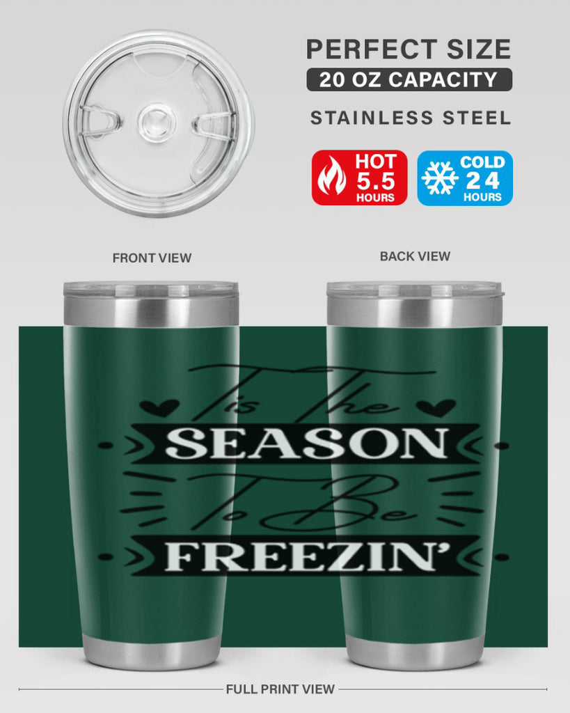 Tis The Season To Be Freezin 418#- winter- Tumbler