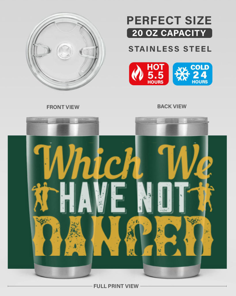 We should consider every day lost on which we have not danced at least once 42#- dance- Tumbler