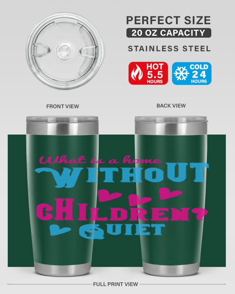 What is a home without children Quiet Style 13#- baby- Tumbler