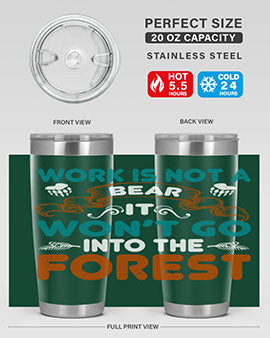 Work is not a bear, it won’t go into the forest 79#- Bears- Tumbler