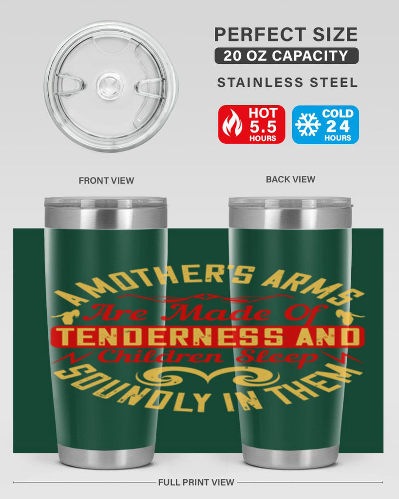 a mother’s arms are made of tenderness and children sleep soundly in them 28#- Parents Day- Tumbler