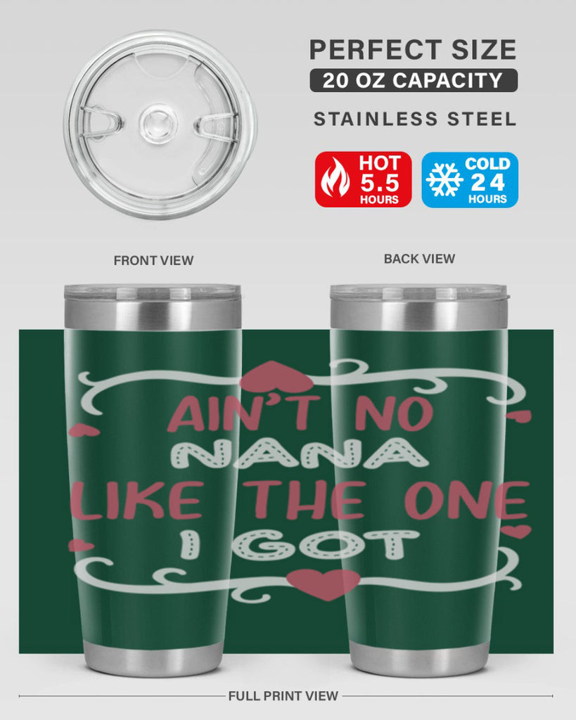 ain’t no nana like the one i got 226#- mom- Tumbler