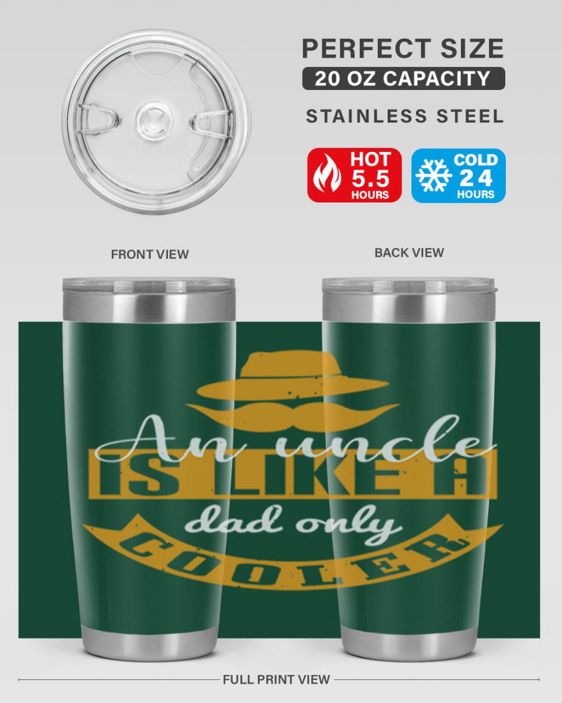 an uncle is like a dad only cooler 260#- fathers day- Tumbler