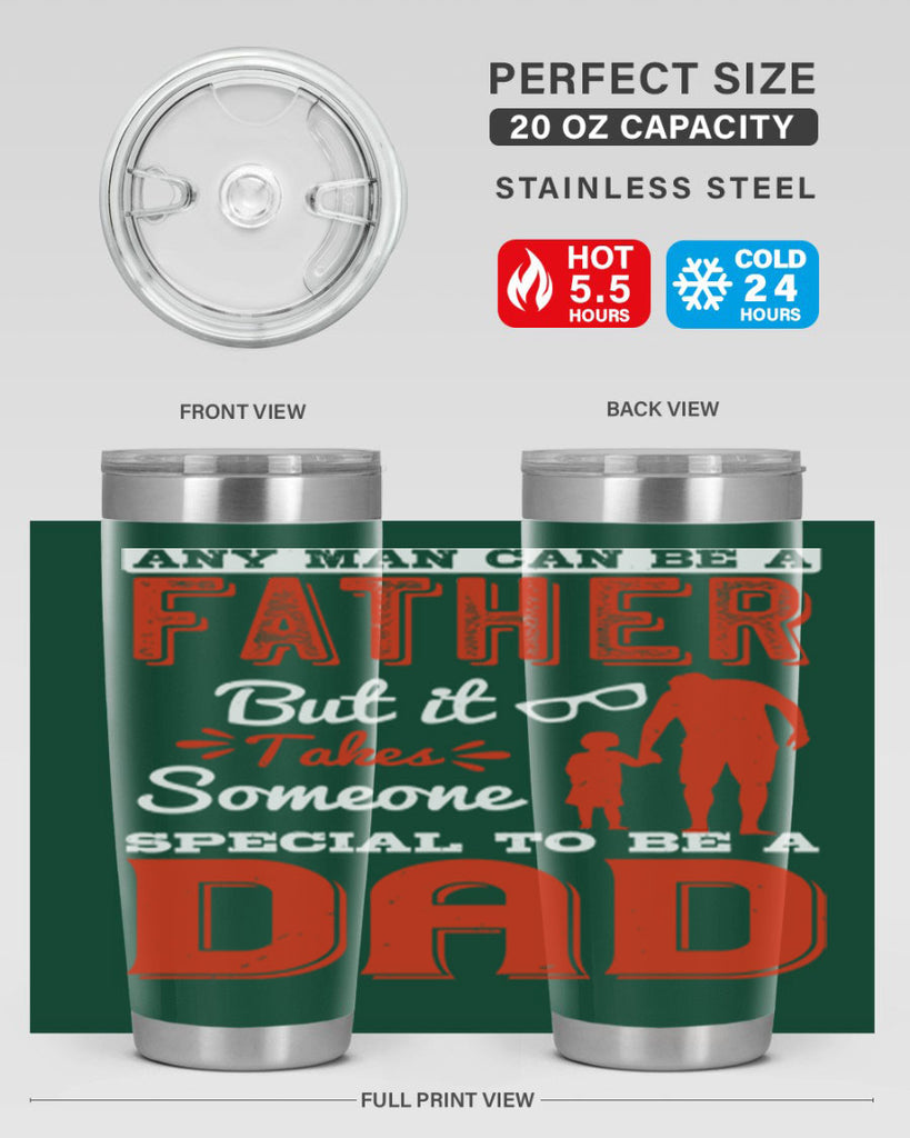any man can be a father but it takes someone special to be a dad 134#- fathers day- Tumbler