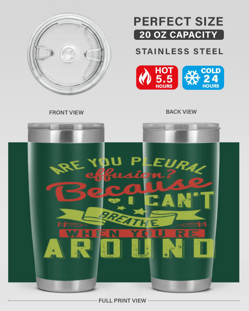 are you pleural effusion because i cant breathe when youre around Style 28#- medical- tumbler