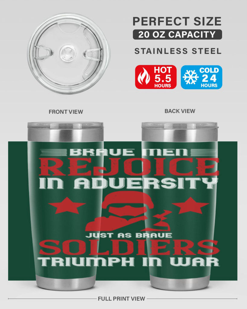 brave men rejoice in adversity just as brave soldiers triumph in war 70#- Veterns Day- Tumbler