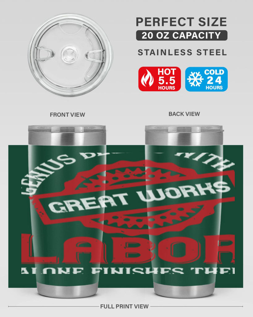 genius begins with great works labor alone finishes them 42#- labor day- Tumbler