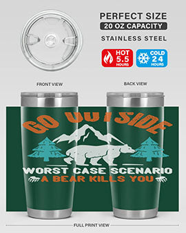 go outside worst case scenario a bear kills you  40#- Bears- Tumbler