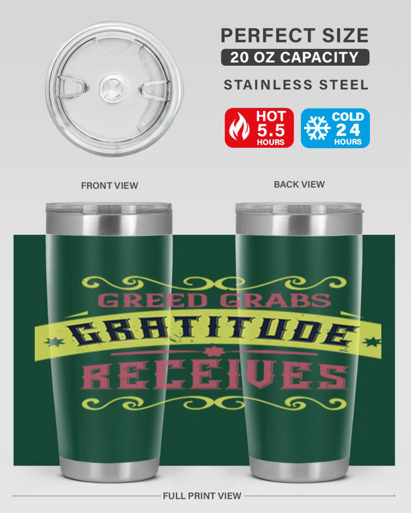 greed grabs gratitude receives 38#- thanksgiving- Tumbler