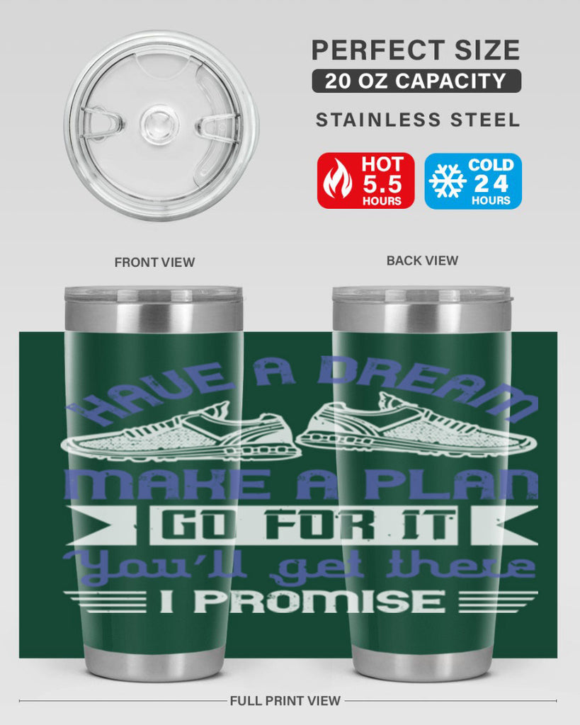 have a dream make a plan go for it you’ll get there i promise 43#- running- Tumbler