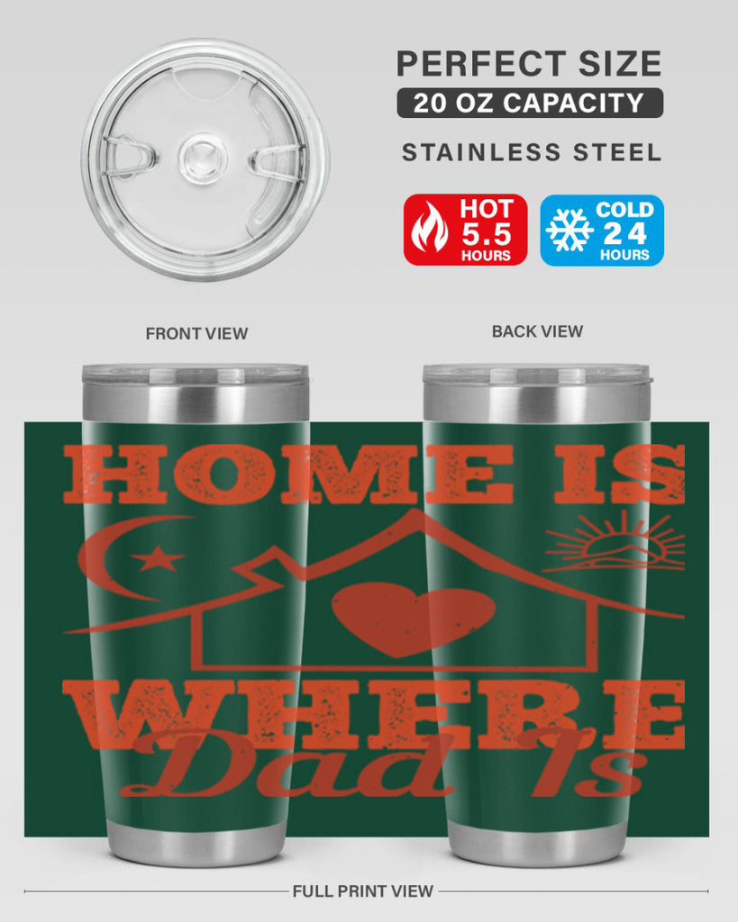 home is where dad is 207#- fathers day- Tumbler
