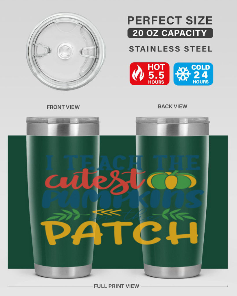i teach the cutest pumpkins in the patch Style 175#- teacher- tumbler