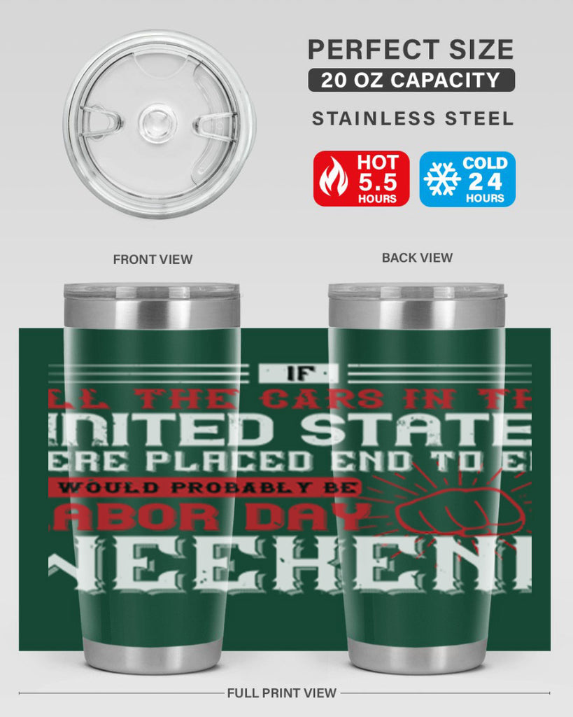 if all the cars in the united states were placed end to end 35#- labor day- Tumbler