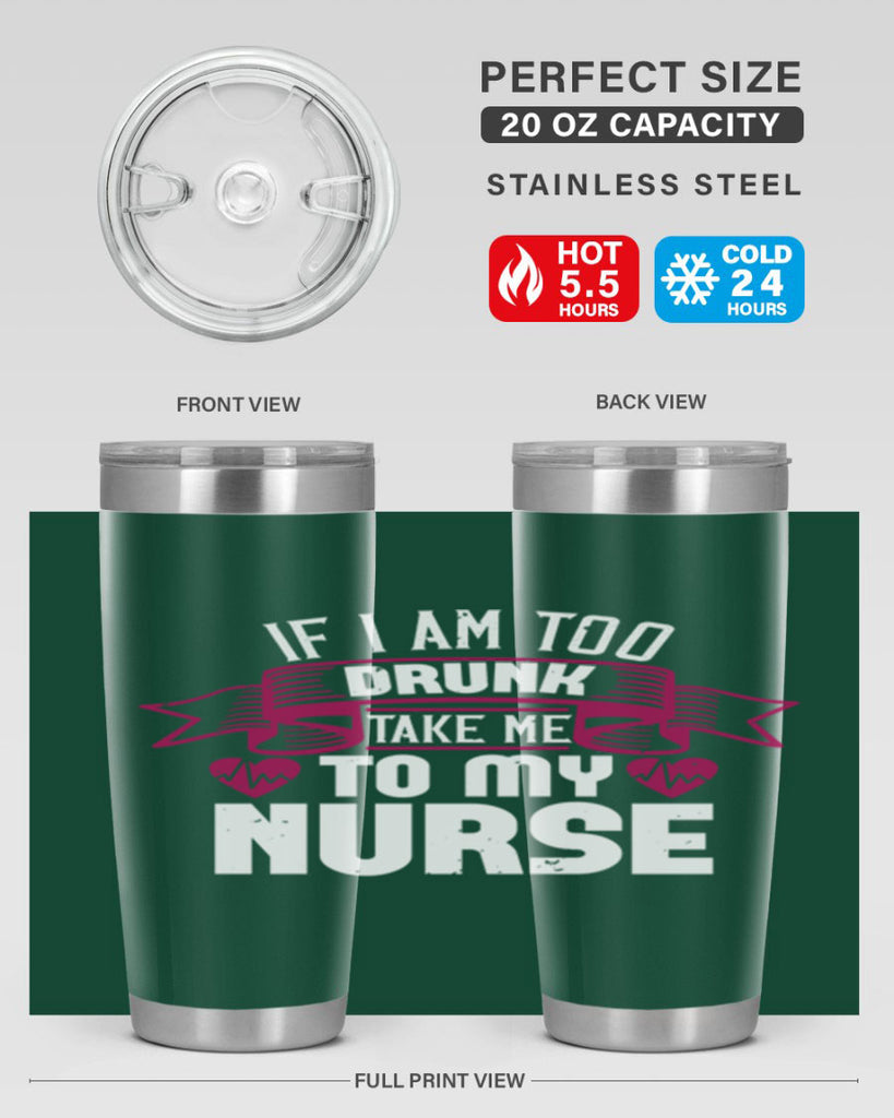 if i am too drunk take me Style 300#- nurse- tumbler