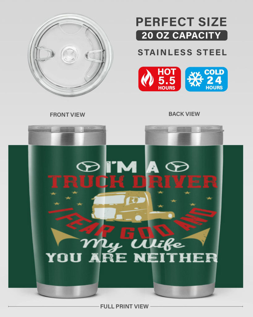 im a truck driver i fear god and my wife you are neither Style 40#- truck driver- tumbler