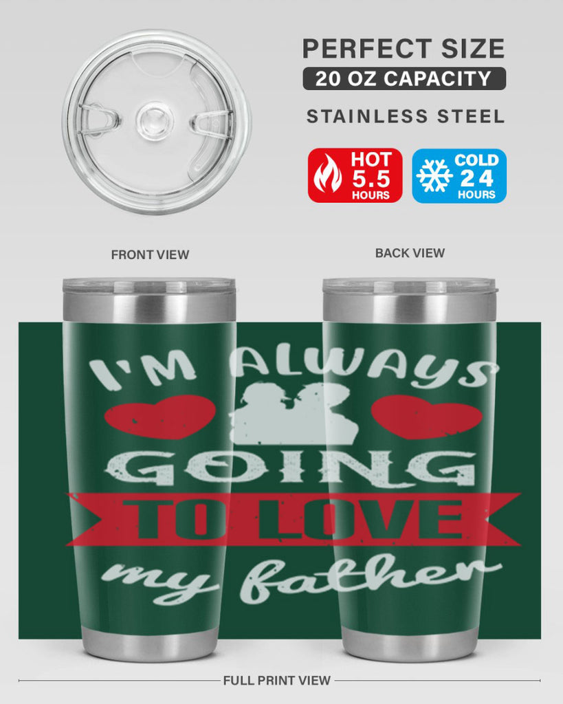 im always going to love 209#- fathers day- Tumbler