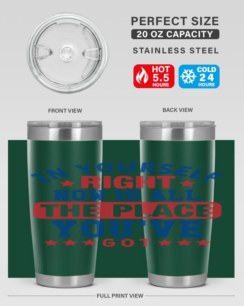 in yourself right now is all the place Style 19#- Fourt Of July- Tumbler