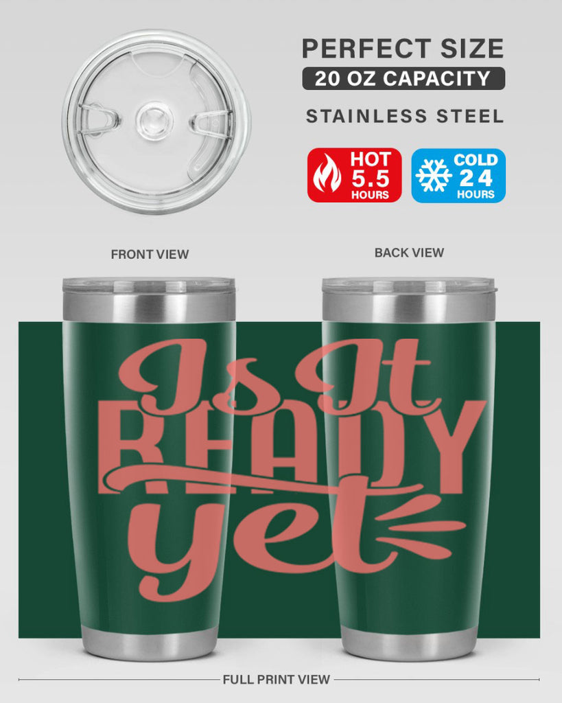 is it ready yet 16#- kitchen- Tumbler