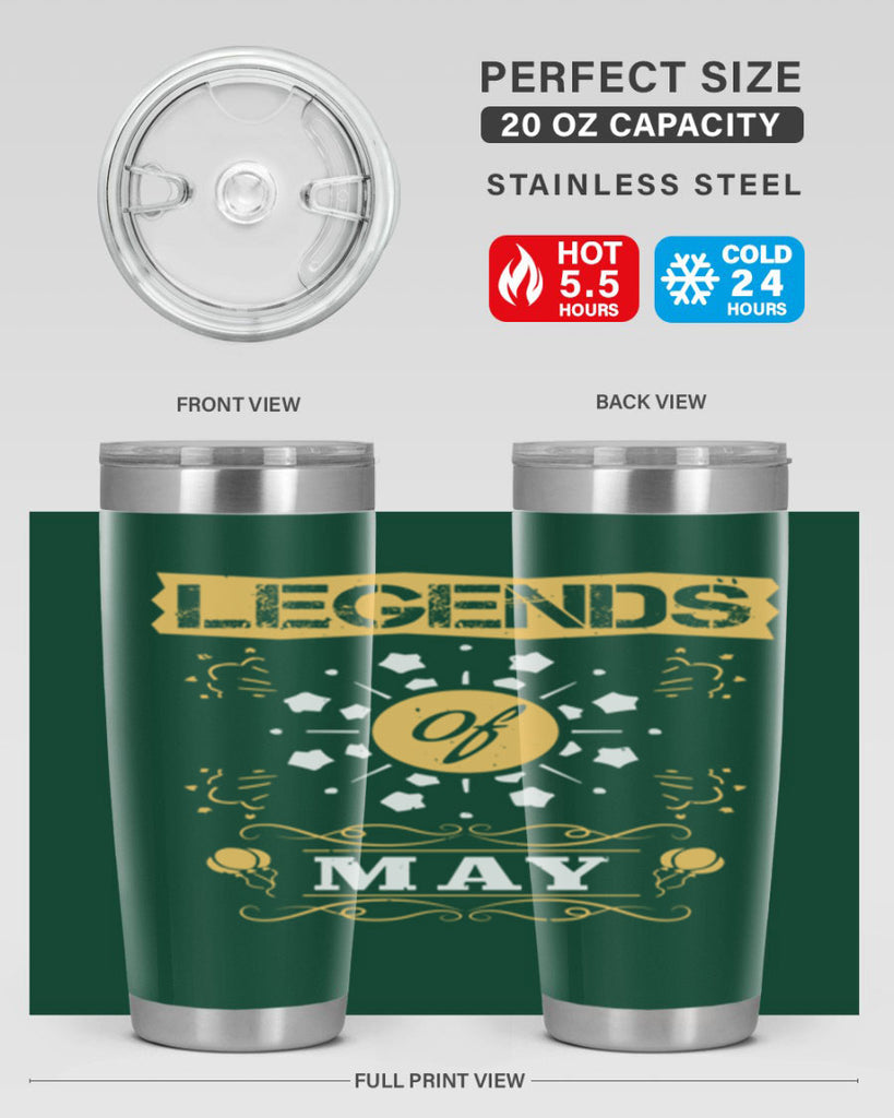 legends of may Style 52#- birthday- tumbler